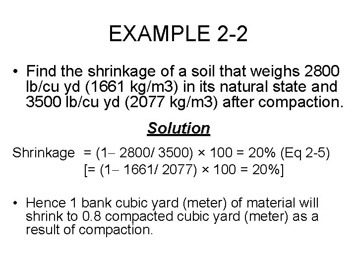 EXAMPLE 2 -2 • Find the shrinkage of a soil that weighs 2800 lb/cu