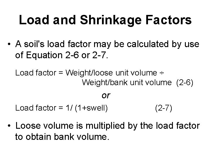 Load and Shrinkage Factors • A soil's load factor may be calculated by use