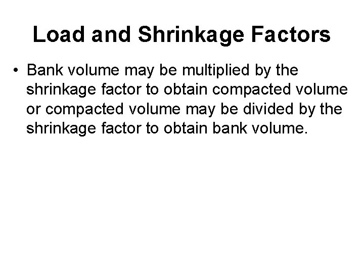 Load and Shrinkage Factors • Bank volume may be multiplied by the shrinkage factor Load and Shrinkage Factors • Bank volume may be multiplied by the shrinkage factor