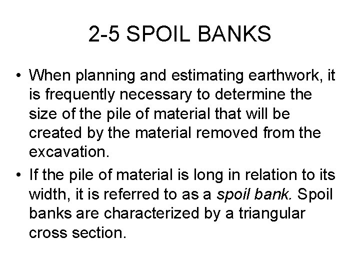 2 -5 SPOIL BANKS • When planning and estimating earthwork, it is frequently necessary