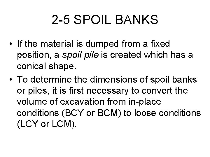 2 -5 SPOIL BANKS • If the material is dumped from a fixed position,