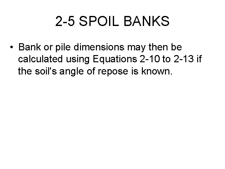 2 -5 SPOIL BANKS • Bank or pile dimensions may then be calculated using