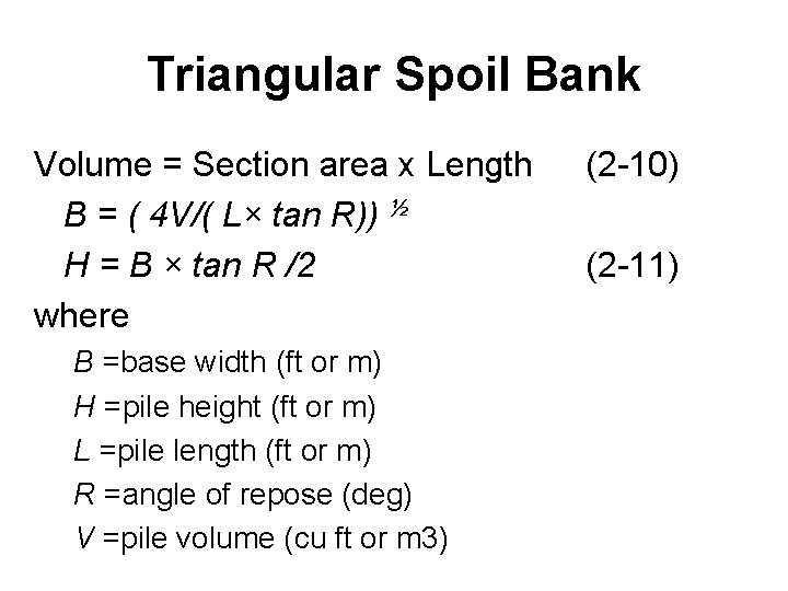 Triangular Spoil Bank Volume = Section area x Length B = ( 4 V/(