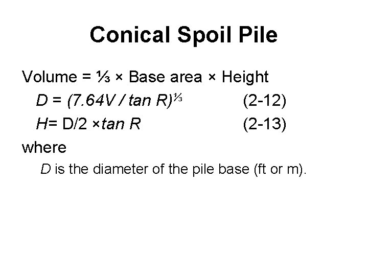 Conical Spoil Pile Volume = ⅓ × Base area × Height D = (7. Conical Spoil Pile Volume = ⅓ × Base area × Height D = (7.