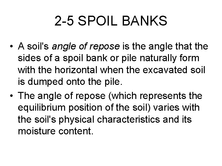 2 -5 SPOIL BANKS • A soil's angle of repose is the angle that