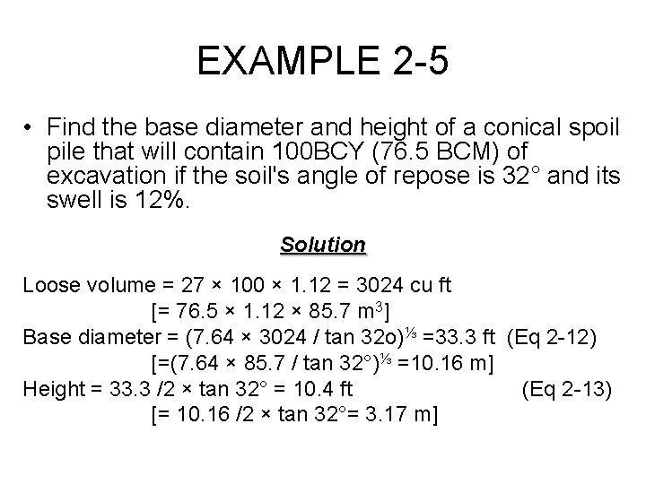 EXAMPLE 2 -5 • Find the base diameter and height of a conical spoil