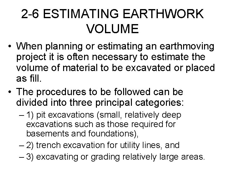 2 -6 ESTIMATING EARTHWORK VOLUME • When planning or estimating an earthmoving project it