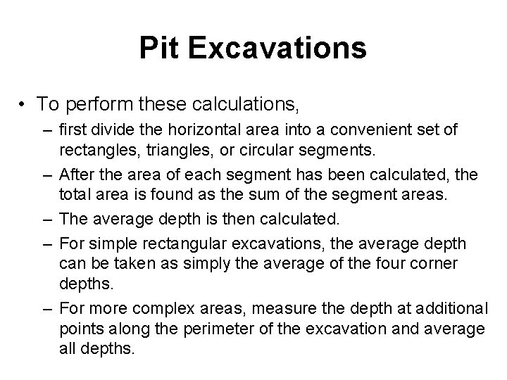 Pit Excavations • To perform these calculations, – first divide the horizontal area into