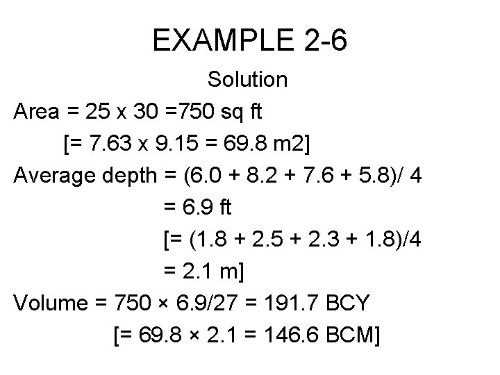 EXAMPLE 2 -6 Solution Area = 25 x 30 =750 sq ft [= 7.