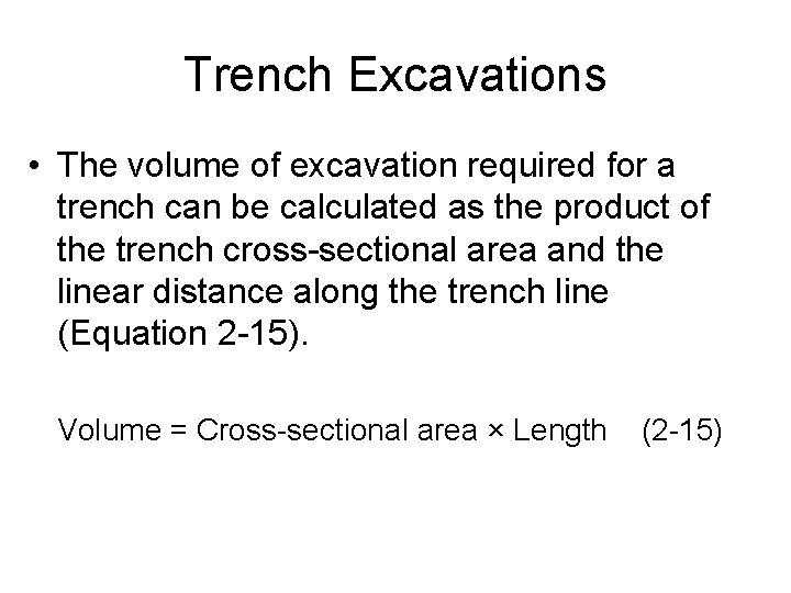 Trench Excavations • The volume of excavation required for a trench can be calculated