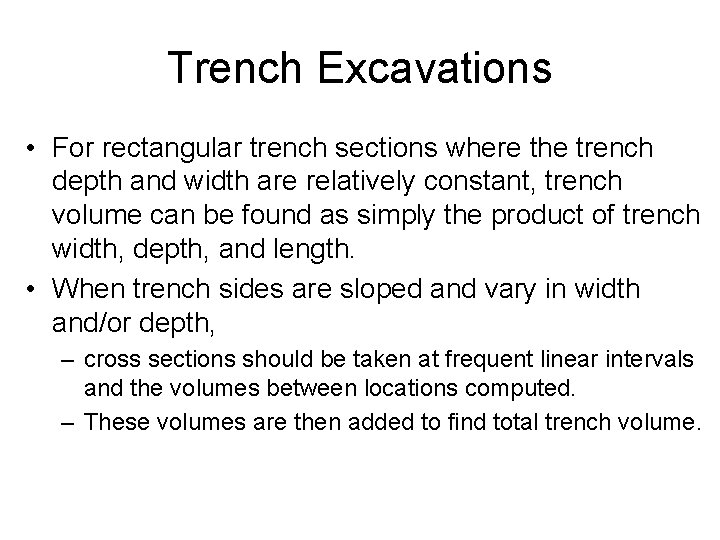 Trench Excavations • For rectangular trench sections where the trench depth and width are