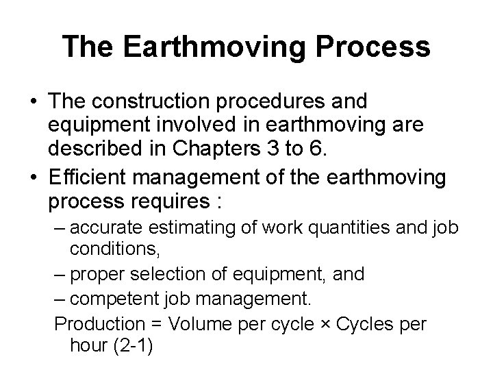 The Earthmoving Process • The construction procedures and equipment involved in earthmoving are described