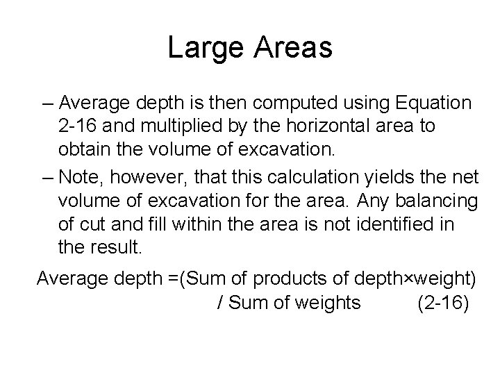 Large Areas – Average depth is then computed using Equation 2 -16 and multiplied