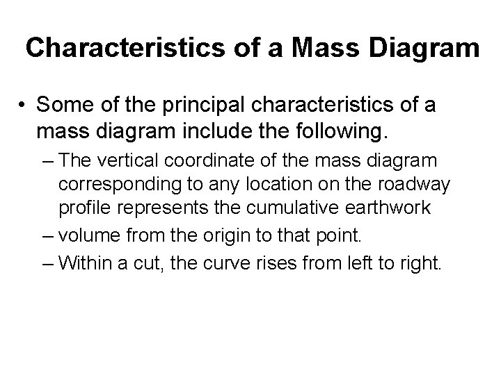 Characteristics of a Mass Diagram • Some of the principal characteristics of a mass