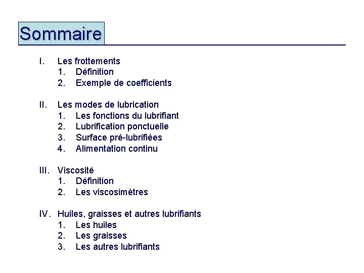 Sommaire I. Les frottements 1. Définition 2. Exemple de coefficients II. Les modes de