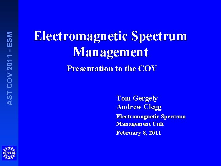 AST COV 2011 - ESM Electromagnetic Spectrum Management Presentation to the COV Tom Gergely