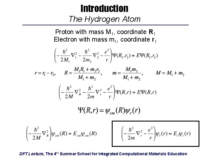 Introduction The Hydrogen Atom Proton with mass M 1, coordinate R 1 Electron with