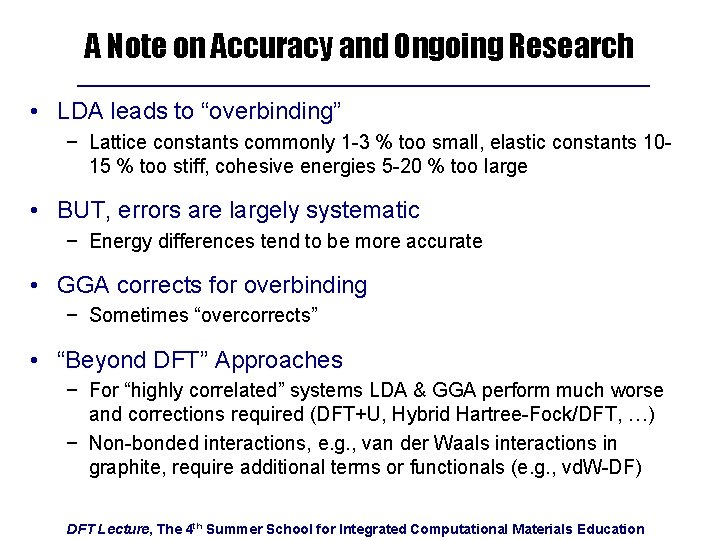 A Note on Accuracy and Ongoing Research • LDA leads to “overbinding” − Lattice