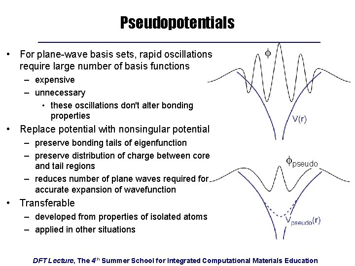Pseudopotentials • For plane-wave basis sets, rapid oscillations require large number of basis functions