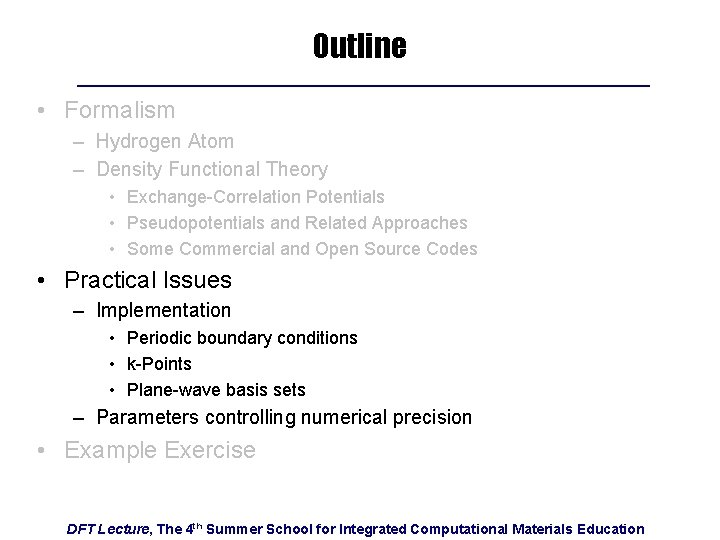 Outline • Formalism – Hydrogen Atom – Density Functional Theory • Exchange-Correlation Potentials •