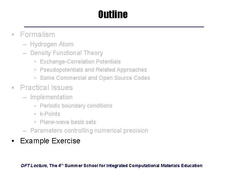 Outline • Formalism – Hydrogen Atom – Density Functional Theory • Exchange-Correlation Potentials •