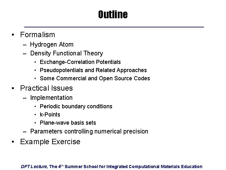 Outline • Formalism – Hydrogen Atom – Density Functional Theory • Exchange-Correlation Potentials •