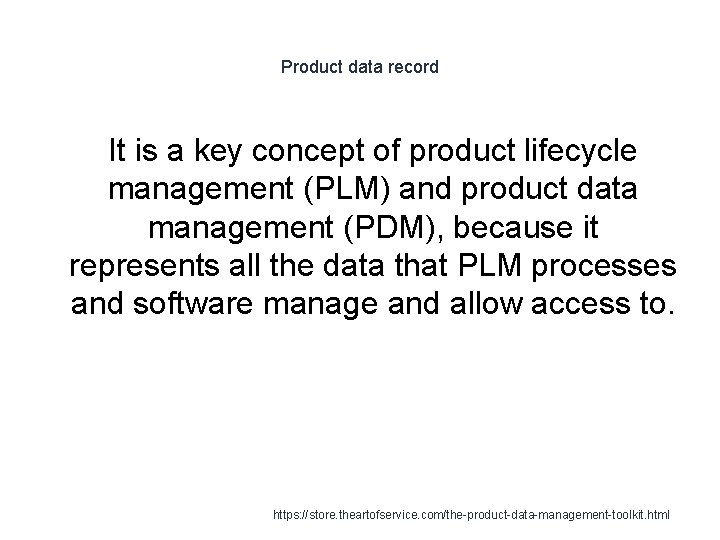 Product data record It is a key concept of product lifecycle management (PLM) and