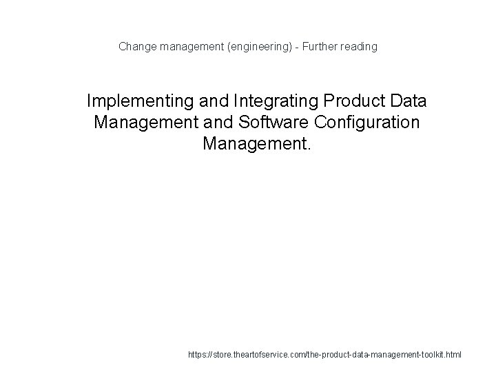 Change management (engineering) - Further reading 1 Implementing and Integrating Product Data Management and