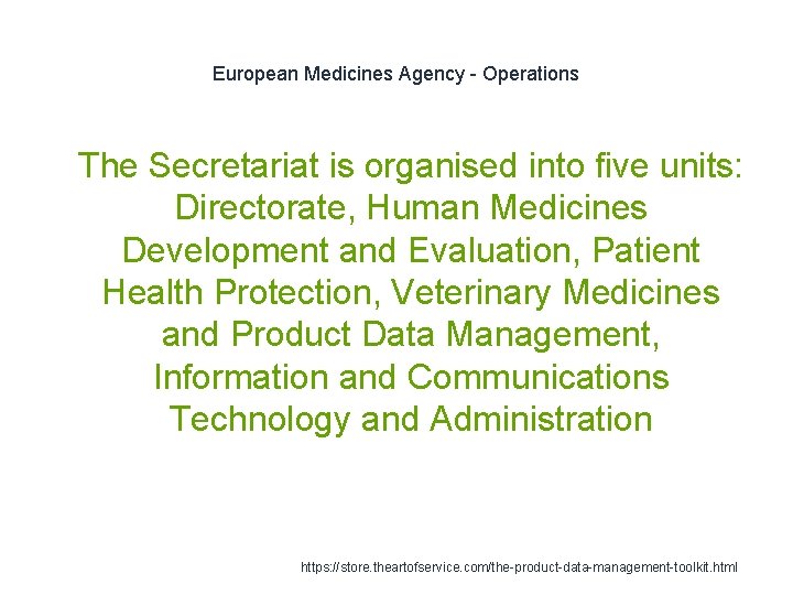 European Medicines Agency - Operations 1 The Secretariat is organised into five units: Directorate,