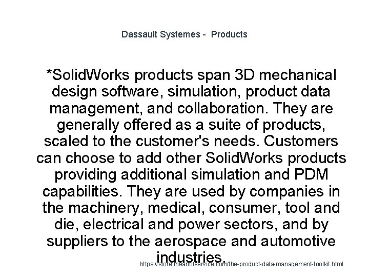 Dassault Systemes - Products 1 *Solid. Works products span 3 D mechanical design software,