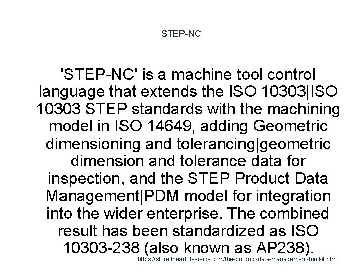 STEP-NC 'STEP-NC' is a machine tool control language that extends the ISO 10303|ISO 10303