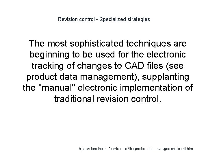 Revision control - Specialized strategies 1 The most sophisticated techniques are beginning to be