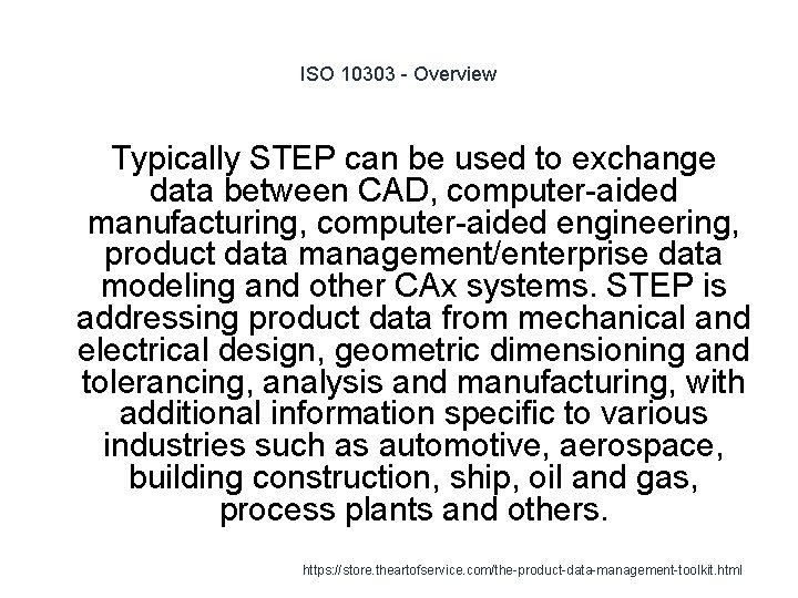 ISO 10303 - Overview Typically STEP can be used to exchange data between CAD,