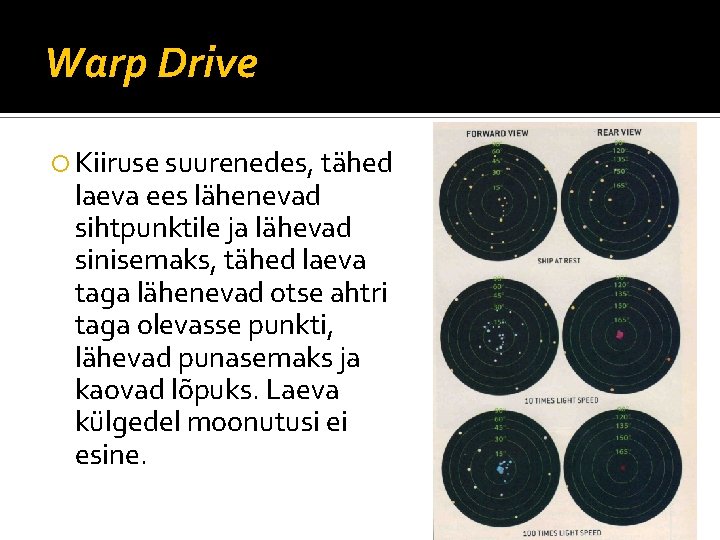 Warp Drive Kiiruse suurenedes, tähed laeva ees lähenevad sihtpunktile ja lähevad sinisemaks, tähed laeva