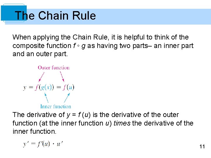 The Chain Rule When applying the Chain Rule, it is helpful to think of The Chain Rule When applying the Chain Rule, it is helpful to think of