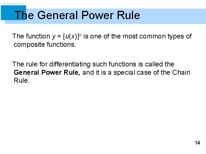The General Power Rule The function y = [u(x)]n is one of the most