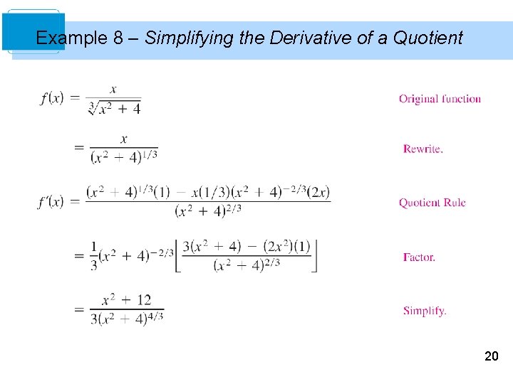 Example 8 – Simplifying the Derivative of a Quotient 20 Example 8 – Simplifying the Derivative of a Quotient 20