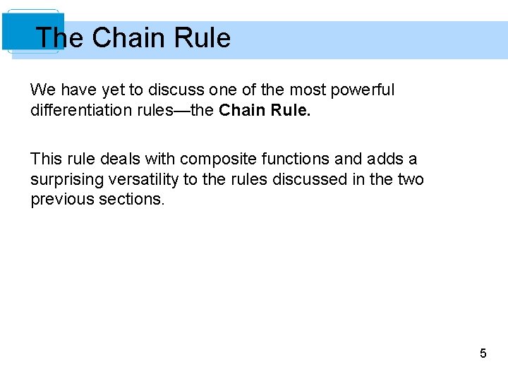 The Chain Rule We have yet to discuss one of the most powerful differentiation The Chain Rule We have yet to discuss one of the most powerful differentiation