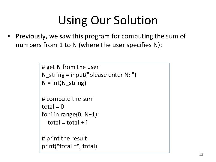 Using Our Solution • Previously, we saw this program for computing the sum of
