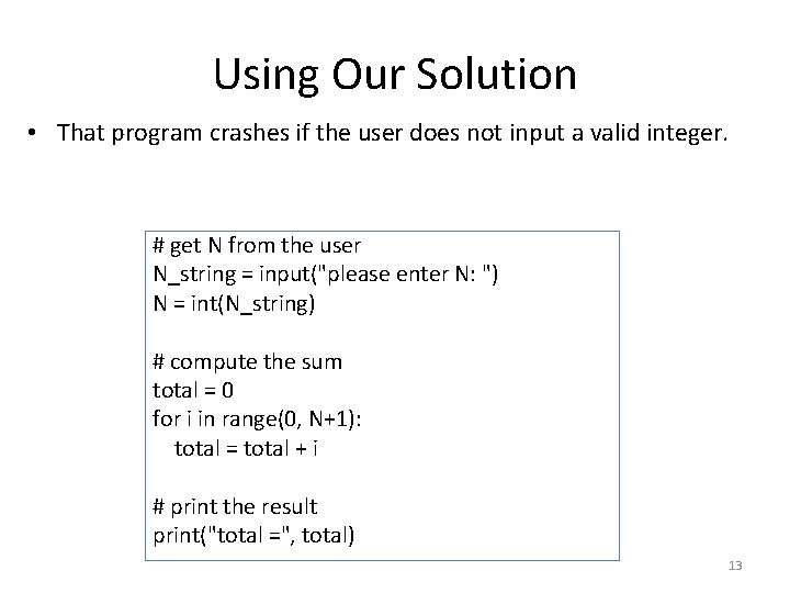 Using Our Solution • That program crashes if the user does not input a