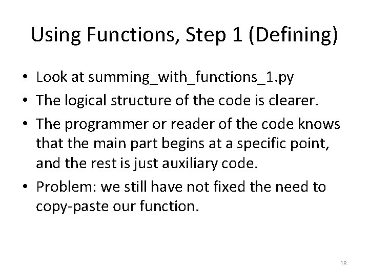 Using Functions, Step 1 (Defining) • Look at summing_with_functions_1. py • The logical structure