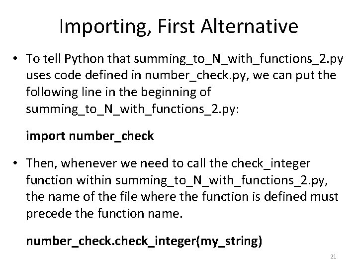 Importing, First Alternative • To tell Python that summing_to_N_with_functions_2. py uses code defined in