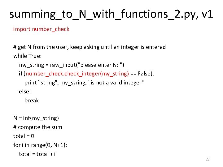 summing_to_N_with_functions_2. py, v 1 import number_check # get N from the user, keep asking