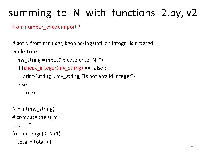 summing_to_N_with_functions_2. py, v 2 from number_check import * # get N from the user,
