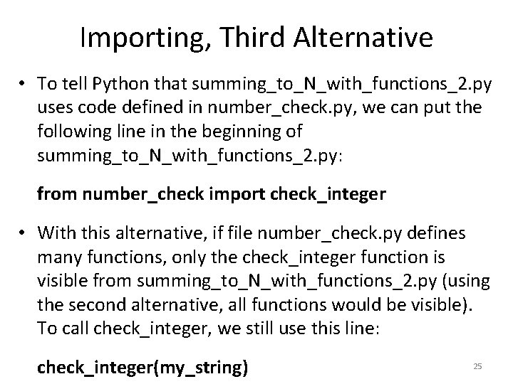 Importing, Third Alternative • To tell Python that summing_to_N_with_functions_2. py uses code defined in