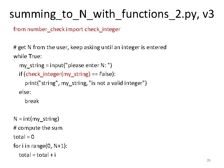 summing_to_N_with_functions_2. py, v 3 from number_check import check_integer # get N from the user,