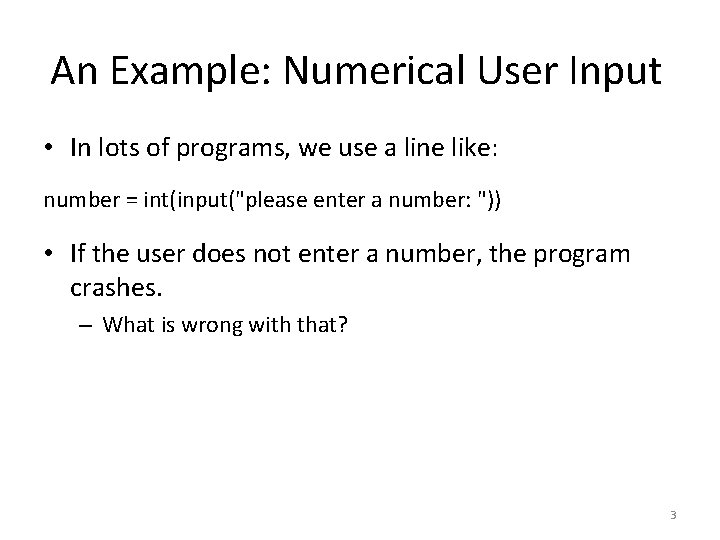 An Example: Numerical User Input • In lots of programs, we use a line