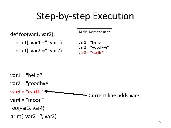 Step-by-step Execution def foo(var 1, var 2): print("var 1 =", var 1) print("var 2