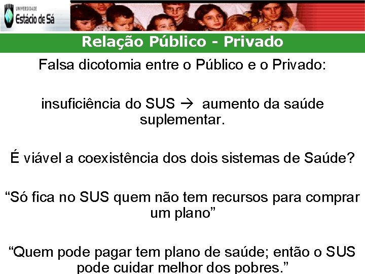 Relação Público - Privado Falsa dicotomia entre o Público e o Privado: insuficiência do