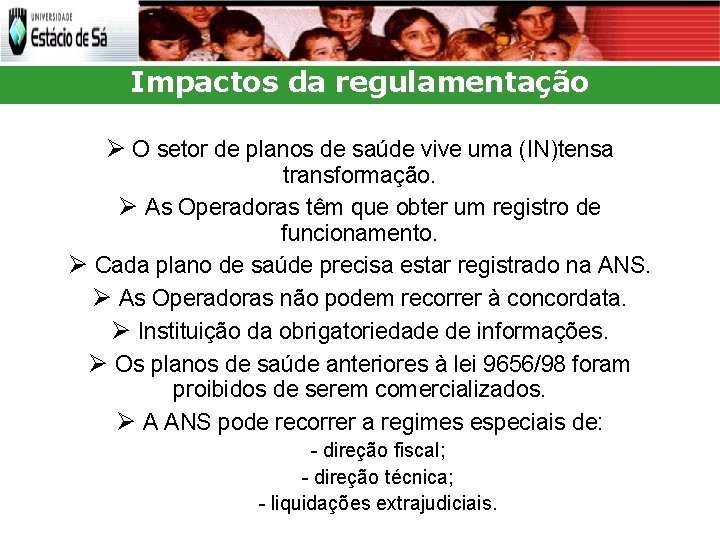 Impactos da regulamentação O setor de planos de saúde vive uma (IN)tensa transformação. As